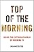 Top of the Morning: Inside the Cutthroat World of Morning TV