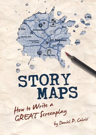 Story Maps: How to Write a GREAT Screenplay (Kindle Edition)