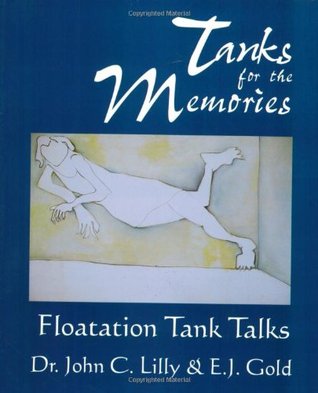 Tanks for the Memories: Floatation Tank Talks (Consciousness Classics)