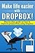 Make life easier with Dropbox - Step by step user guide to master Dropbox