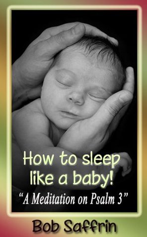 How to Sleep Like a Baby, A Meditation on Psalm 3 (Kindle Edition)