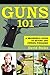 Guns 101: A Beginner's Guide to Buying and Owning Firearms
