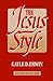 The Jesus Style by Gayle D. Erwin