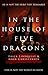 In the House of Five Dragons