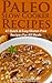 Paleo Slow Cooker Recipes: 47 Quick & Easy Gluten-Free Recipes For All Meals