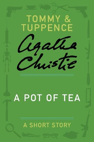 A Pot of Tea: A Short Story (Tommy & Tuppence)