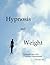 Hypnosis and Weight by Donald Pelles