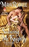 Book cover for Seducing Mr. Knightly (Writing Girls Book 4)
