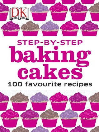 Step-by-Step Baking Cakes (Kindle Edition)