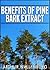 Benefits of Pine Bark Extract - One Of The Most Powerful Antioxidant Supplements