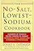 The No-Salt, Lowest-Sodium Cookbook: Hundreds of Favorite Recipes Created to Combat Congestive Heart Failure and Dangerous Hypertension