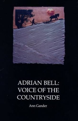 Adrian Bell: Voice of the countryside (Hardcover)