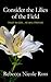 Consider the Lilies of the Field: Put Your Full Trust in God... He Will Provide (Christian Inspiration Book 1)