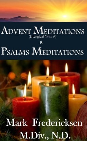 Advent Meditations (Liturgical Year A) and Psalms Meditations