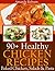 Healthy Chicken Recipes: 90...