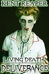 Living Death: Deliverance (Horror, Zombie Apocalypse, Medical Fiction)