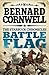 Battle Flag by Bernard Cornwell Battle Flag by Bernard Cornwell