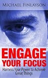 Engage Your Focus: Harness Your Power to Achieve Great Things (Your Personal Development Book 4) Engage Your Focus: Harness Your Power to Achieve Great Things (Your Personal Development Book 4)