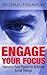 Engage Your Focus: Harness Your Power to Achieve Great Things (Your Personal Development Book 4)