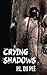 Crying Shadows
