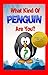 What Kind of Penguin Are You? by John "Bones" Rodriguez