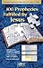 100 Prophecies Fulfilled By Jesus: Messianic Prophecies Made Before the Birth of Christ
