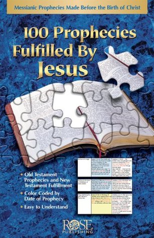 100 Prophecies Fulfilled By Jesus: Messianic Prophecies Made Before the Birth of Christ