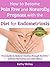 How to Become Pain Free and Naturally Pregnant with the Diet for Endometriosis