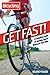 Get Fast!: A Complete Guide to Gaining Speed Wherever You Ride (Bicycling)