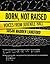 Born, Not Raised: Voices fr...