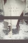 Book cover for Not by Sight: A Fresh Look at Old Stories of Walking by Faith