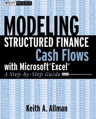 Modeling Structured Finance Cash Flows with Microsoft Excel: A Step-by-Step Guide (Wiley Finance)