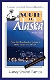South to Alaska: From the Heartland of America to the Heart of a Dream South to Alaska: From the Heartland of America to the Heart of a Dream