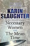 Necessary Women and The Mean Time by Karin Slaughter