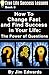 How To Change Fast and Find Success In Your Life: The Power of Questions (True Life Success Lessons Book 8)