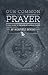 Our Common Prayer: A Field ...