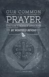Our Common Prayer: A Field Guide to the Book of Common Prayer Book cover for Our Common Prayer: A Field Guide to the Book of Common Prayer