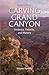 Carving Grand Canyon: Evidence, Theories, and Mystery