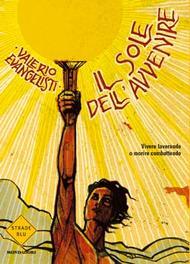 Il sole dell'avvenire. Vol. I: Vivere lavorando o morire combattendo (Paperback)