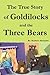 THE TRUE STORY OF GOLDILOCKS AND THE THREE BEARS (Retold by Goldilocks)