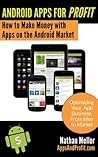 Android Apps For Profit: Making Money with Apps on the Android Market Android Apps For Profit: Making Money with Apps on the Android Market