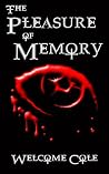 The Pleasure of Memory The Pleasure of Memory