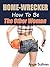 HOME-WRECKER How to be The ...