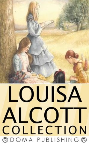 Louisa Alcott Collection: 39 Works (Kindle Edition)