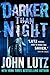Darker than Night by John Lutz Darker than Night by John Lutz