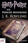 Harry Potter e o Príncipe Misterioso by J.K. Rowling Harry Potter e o Príncipe Misterioso by J.K. Rowling