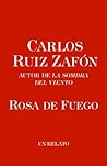 Rosa de fuego by Carlos Ruiz Zafón