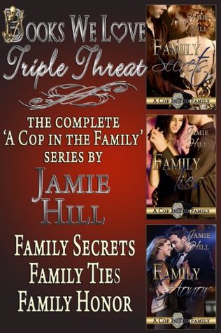 Jamie Hill Triple Threat (A Cop in the Family, #1-3)