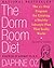 The Dorm Room Diet: The 10-Step Program for Creating a Healthy Lifestyle Plan That Really Works – The National Bestseller for College Students on Nutrition and Independence