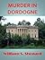 Murder In Dordogne (Robbie Cutler Diplomatic Mysteries #3)